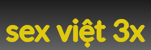 sex việt 3x